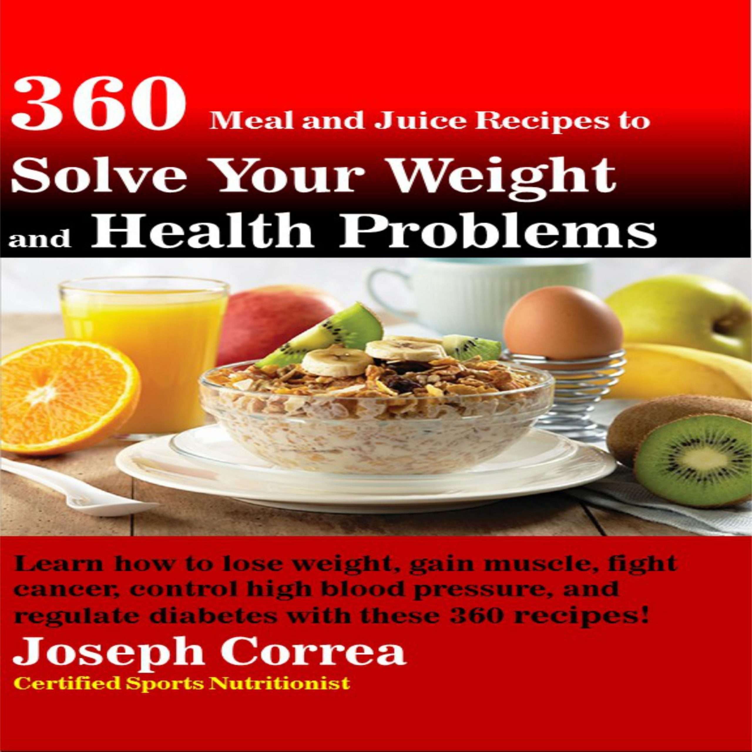 360 Meal and Juice Recipes to Solve Your Weight and Health ...