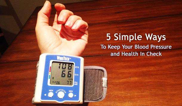 5 Easy Ways To Keep Your Blood Pressure And Health In Check ...