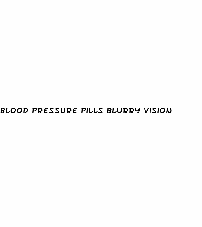 Blood Pressure Pills Blurry Vision
