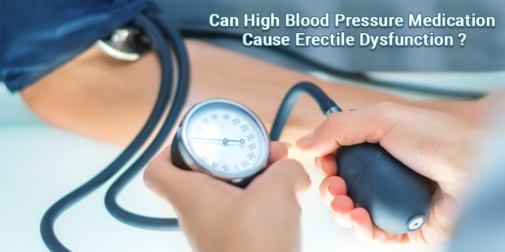 Can High Blood Pressure Medication cause Erectile Dysfunction ...