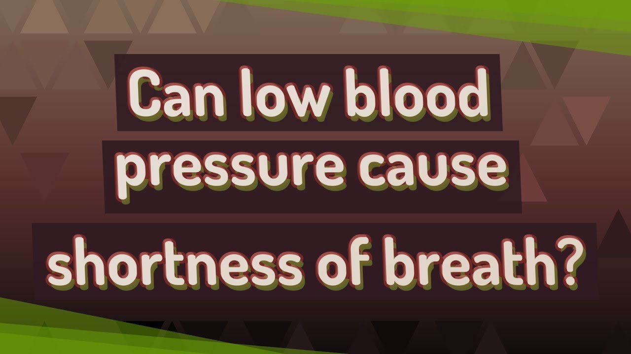 Can low blood pressure cause shortness of breath?