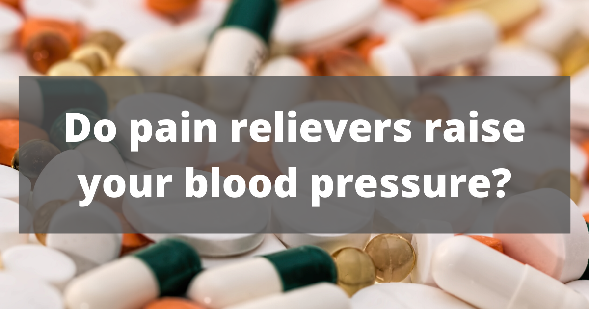 Do pain relievers raise your blood pressure?
