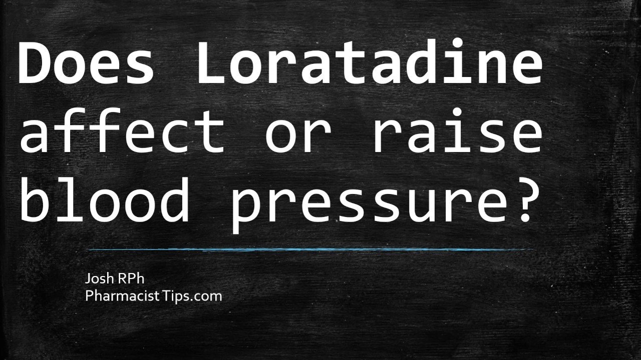 Does Loratadine affect or raise blood pressure