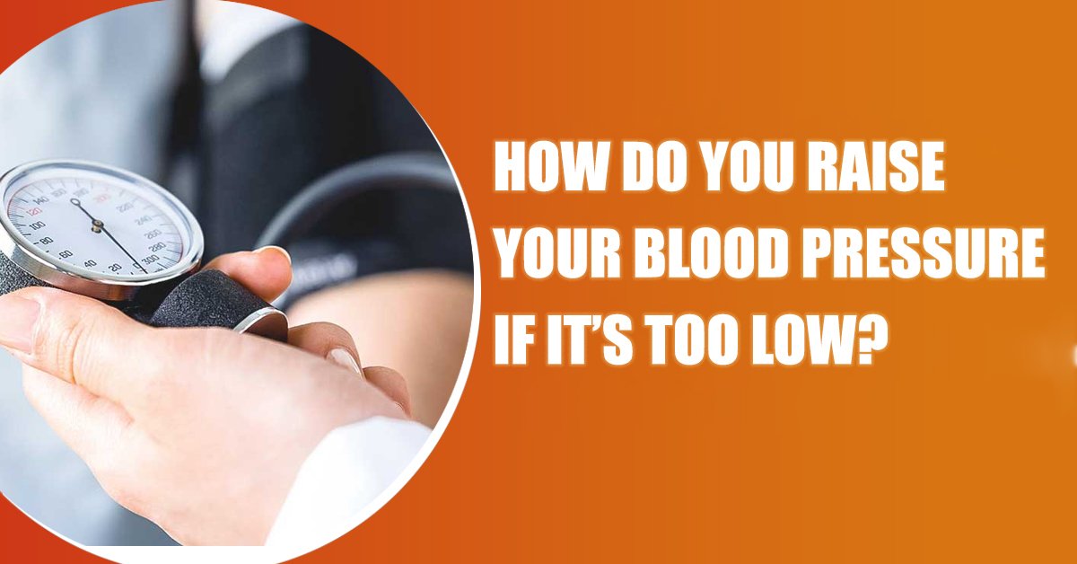 How do you raise your blood pressure if itâs too low ...