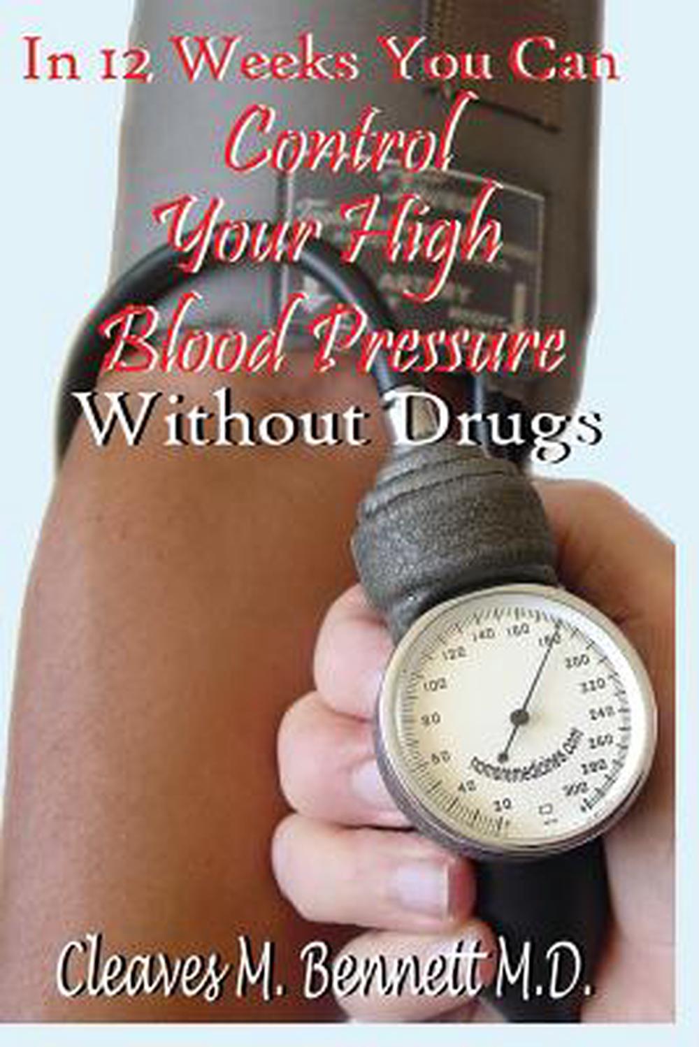 In 12 weeks You Can Control Your High Blood Pressure ...