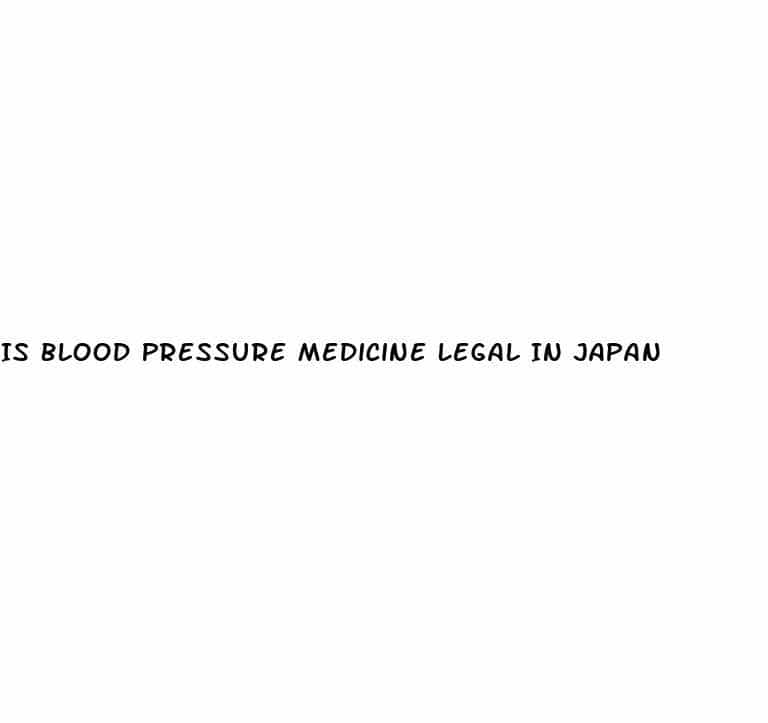 Is Blood Pressure Medicine Legal In Japan