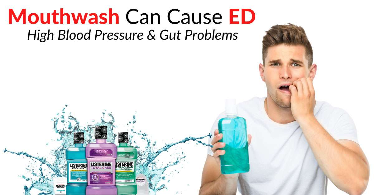 Mouthwash Can Cause ED, High Blood Pressure &  Gut Problems