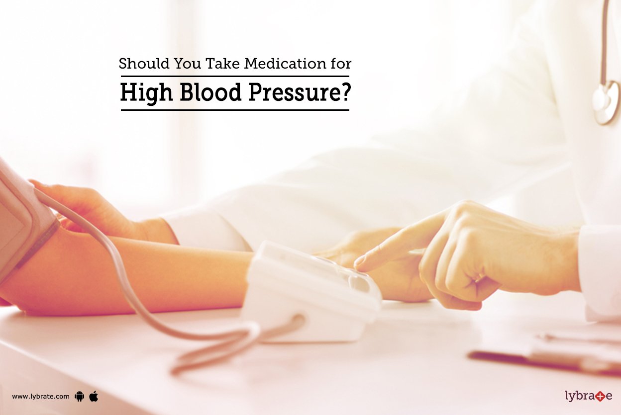 Should You Take Medication for High Blood Pressure?