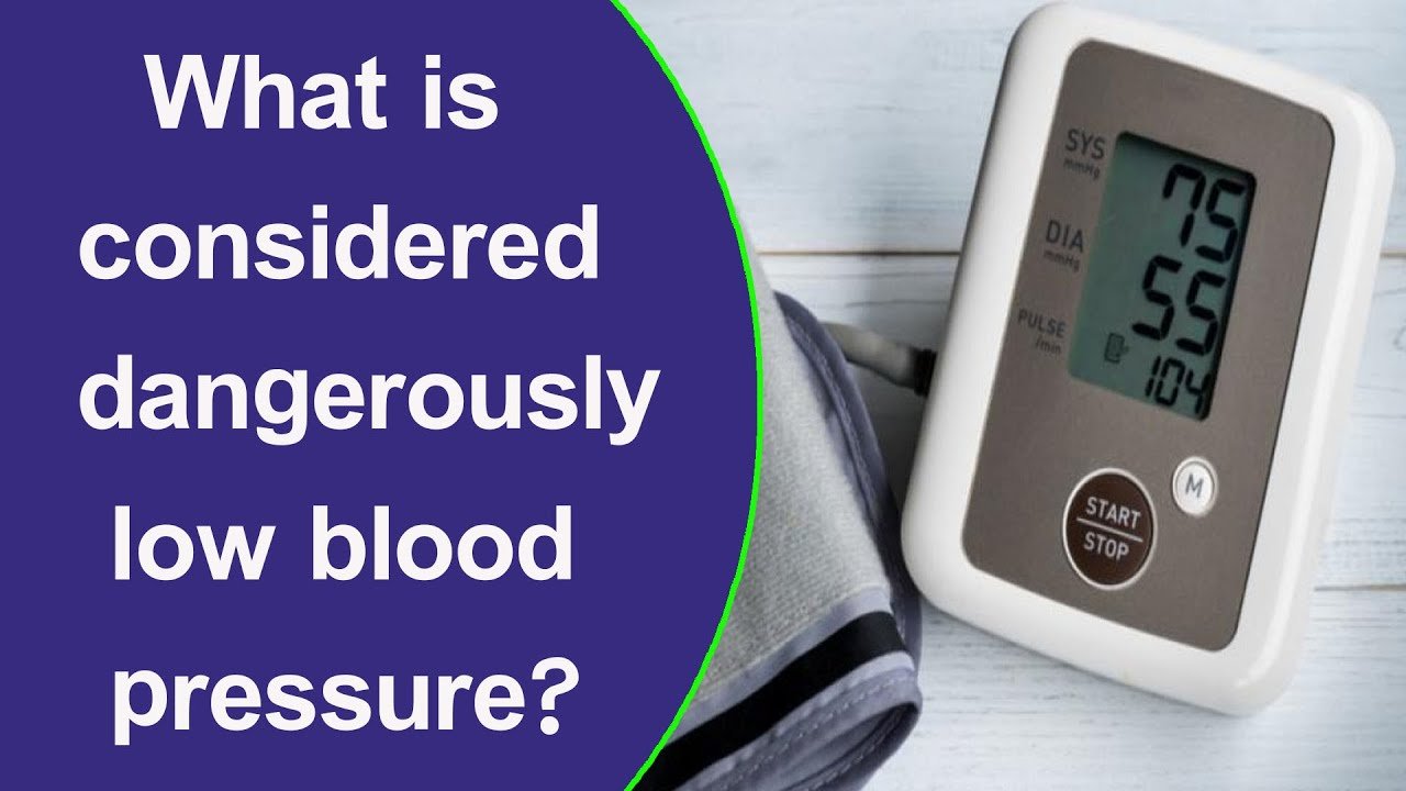 What is considered dangerously low blood pressure?