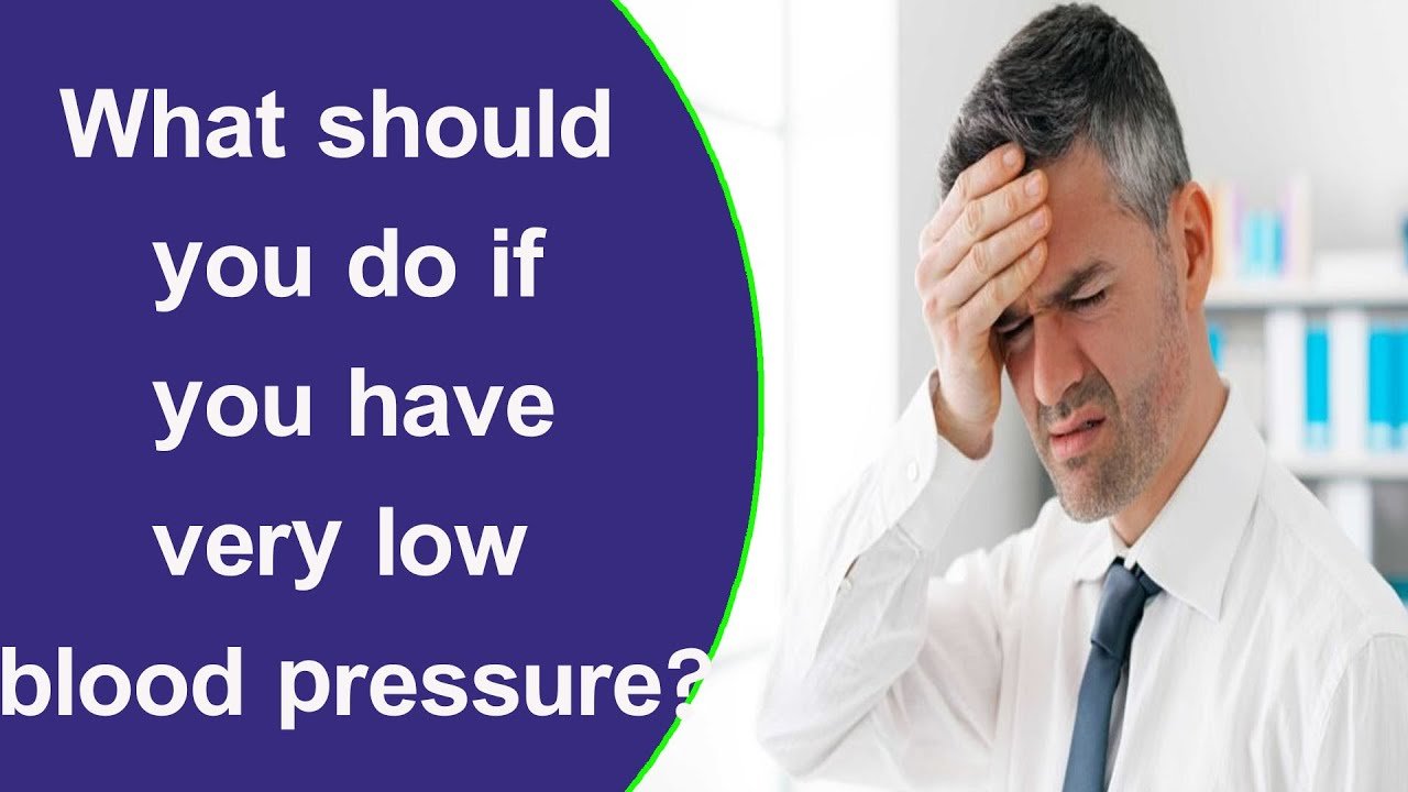 What should you do if you have very low blood pressure ...